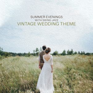 Summer Evenings with Swing Jazz - Vintage Wedding Theme: Softness and Swing Rhythms, Music for Summer Nights, Dancing Warm Up & Relax Jazz - Instrumental Wedding Music Zone