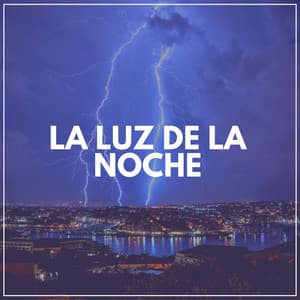 La Luz de la Noche - Tromentas Naturales