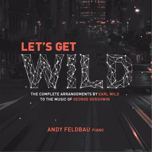 Let's Get Wild - George Gershwin