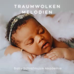Traumwolken Melodien: Wiegenlieder - Baby Schlafmusik Akademie