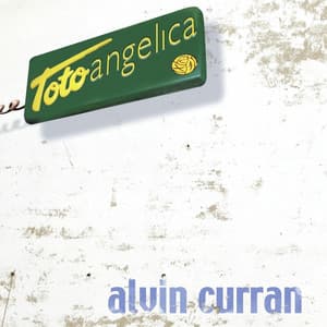 Toto Angelica - Alvin Curran