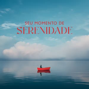 Seu Momento de Serenidade: Música para Calma Mental, calma espiritual, Ioga e Meditação - Música de Meditação
