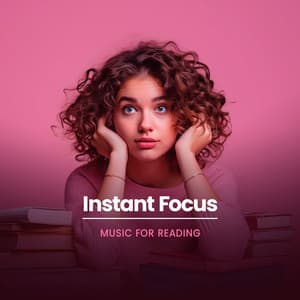 Instant Focus - Music for Reading