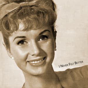 I Never Felt Better - Debbie Reynolds