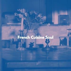 French Cuisine Soul - Dinner Music Luxury