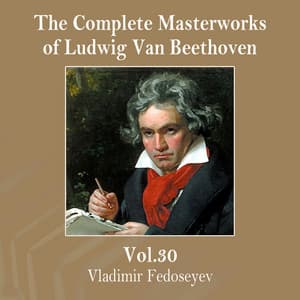 The Complete Masterworks of Ludwig Van Beethoven, Vol. 30 - Vladimir Fedoseyev