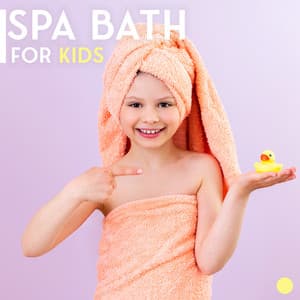 Spa Bath for Kids - Relaxing Music for Bath Time