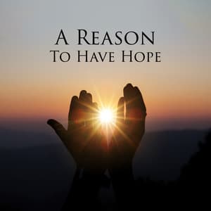 A Reason To Have Hope - A Little Hope