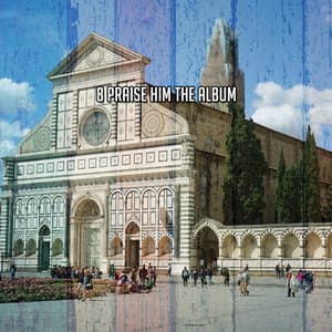 8 Praise Him The Album - Christian Hymns