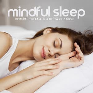 Mindful Sleep: Binaural Theta 4 Hz & Delta 2 Hz Music for Deep Conscious Sleep, Meditate While Sleeping, Bedtime Meditation - Deep Sleep Music Maestro