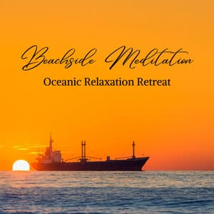 Beachside Meditation: Oceanic Relaxation Retreat - Restorative Ocean Music