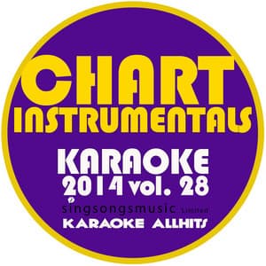 Karaoke Chart Instrumentals 2014, Vol. 28 - Karaoke All Hits