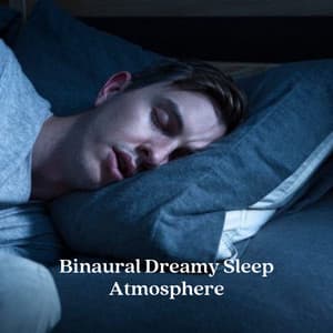 Binaural Dreamy Sleep Atmosphere - Binaural Bob