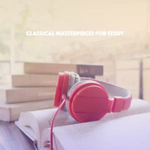 Classical Masterpieces for Study - Classical Study Music