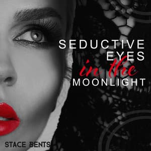 Seductive Eyes in the Moonlight - Stace Bents