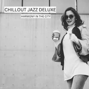 Harmony In The City - Chillout Jazz Deluxe