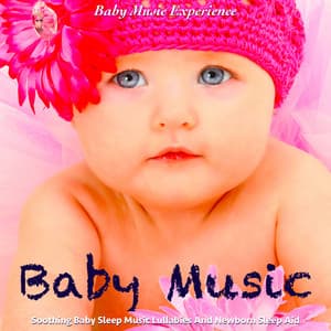 Baby Music: Soothing Baby Sleep Music Lullabies and Newborn Sleep Aid - Baby Music Experience