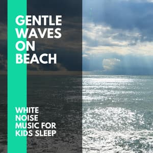 Gentle Waves on Beach - White Noise Music for Kids Sleep - Incredible Oceans