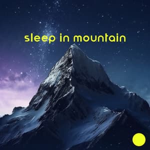 Sleep in Mountain: Gentle Nature Sounds, Soothing Instrumentals - Sweet Dreams Music Ambient