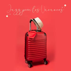 Jazz pour les Vacances. Musique pour l'Été. Temps d'Événements, Voyages, Rencontres entre Amis - Jazz vacances musique