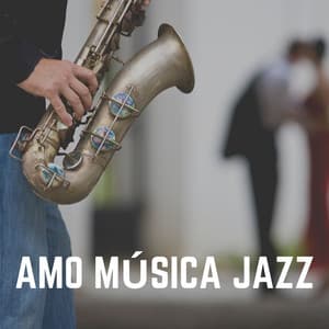 Amo Música Jazz - Musica Jazz Instrumental