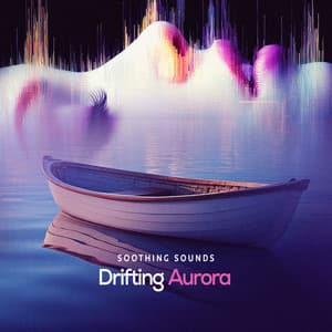 Drifting Aurora - Soothing Sounds