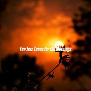 Fun Jazz Tunes for the Mornings - Smooth Dinner Jazz Group