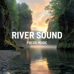 Streamside Productivity: River sound Sound White Noise for Study - Focus Music