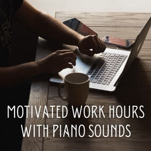 Motivated Work Hours with Piano Sounds - Coffee Shop Piano Jazz Playlist