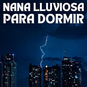 Nana Lluviosa Para Dormir - Sonidos de lluvia para conciliar el sueño