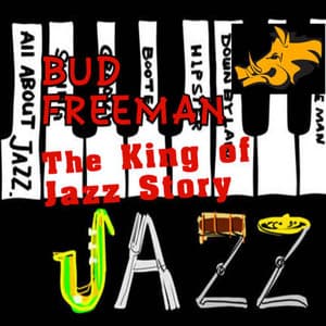 The King of Jazz Story - All Original Recordings - Remastered - Bud Freeman
