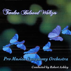 Twelve Beloved Waltzes - Pro Musica Symphony Orchestra