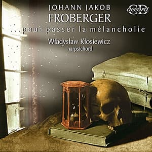 pour passer la melancholie - Johann Jakob Froberger