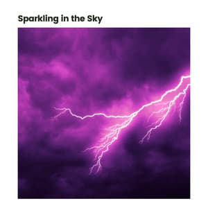 Sparkling in the Sky - Thunder Storms & Rain Sounds