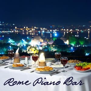 Roma Piano Bar Music: Italian Pianobar, Restaurant Music Soft Songs, Roma Café Bar Music, Easy Listening Wine Bar and Romantic Dinner Music Background - Piano Bar Music Specialists