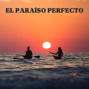 El Paraíso Perfecto - Paraíso de los sonidos de la naturaleza