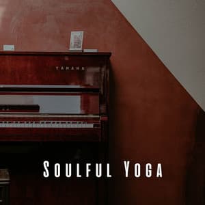 Soulful Yoga: Piano Music for Spiritual Connection - Relax