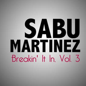 Breakin' It In, Vol. 3 - Sabu Martinez