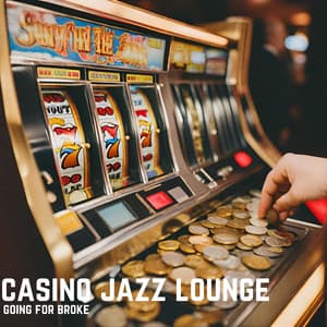 Going for Broke - Casino Jazz Lounge