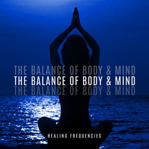 The Balance of Body & Mind. Healing Frequencies. Chakras Cleansing. Deep Meditation. - System for Chakra
