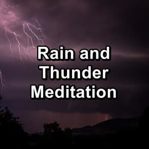 Rain and Thunder Meditation - Sounds of Thunder and Rain