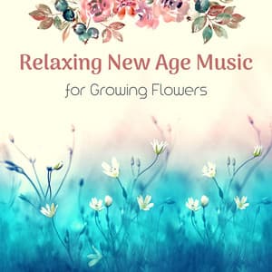 Relaxing New Age Music for Growing Flowers - Zen Garden Secrets