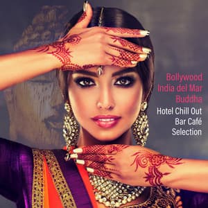 Bollywood India del Mar Buddha Hotel Chill Out Bar Café Selection - Chill Out 2019