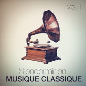 S'endormir en musique classique, Vol. 1 - Découvrez La Musique Classique
