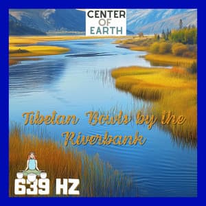 Soothing Tibetan Harmonies on the Water - Center of Earth