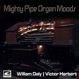 Mighty Pipe Organ Moods - William Daly