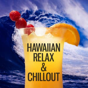 Hawaiian Relax & Chillout - The Best Chillout Music, Summer Chill Out, Dance Party, Deep Vibes, Electronic Music, Summer Solstice - Hawaiian Music