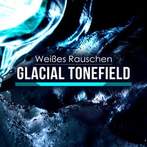 Glacial Tonefield - Weißes Rauschen
