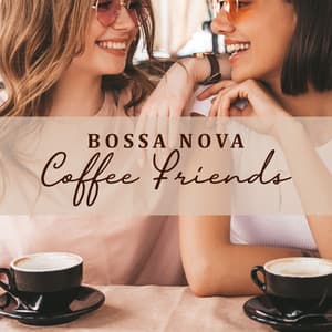 Bossa Nova Coffee Friends - Café Lounge