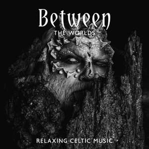 Between the Worlds: Relaxing Celtic Music for Meditation and Deep Contemplation - Celtic Spirituality